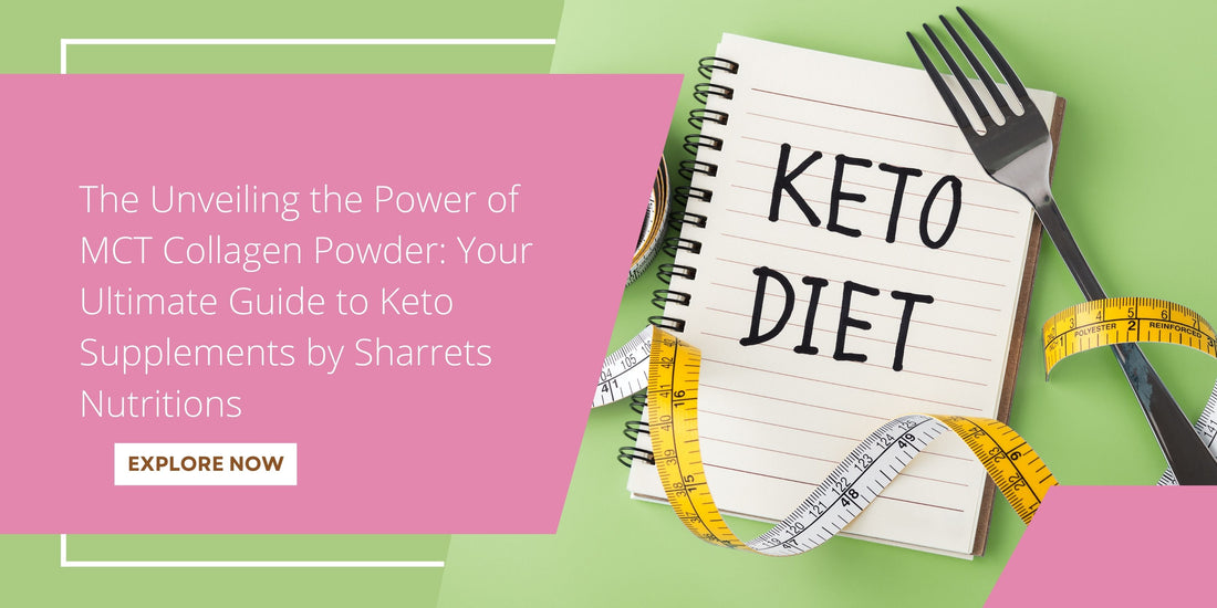 The Power of MCT Collagen Powder- Sharrets Nutritions