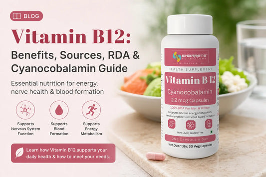 Vitamin B12: Benefits, Sources, Daily Requirement & the Role of Cyanocobalamin